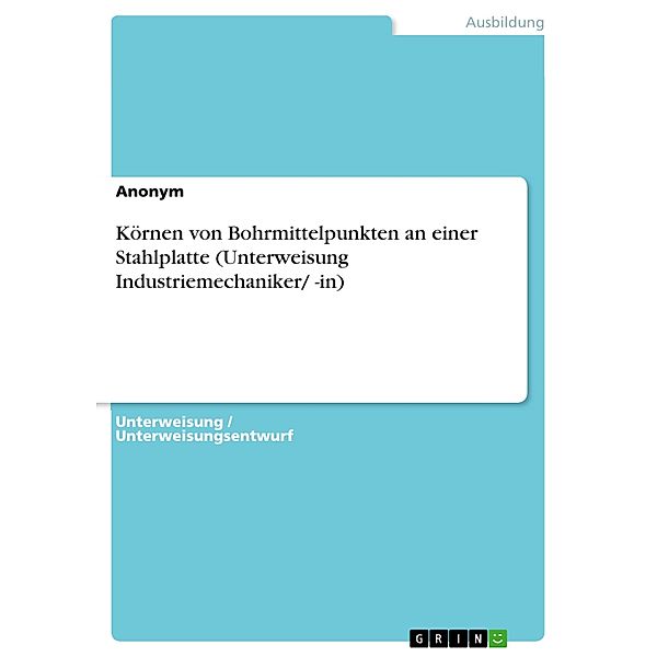 Körnen von Bohrmittelpunkten an einer Stahlplatte (Unterweisung Industriemechaniker/ -in)