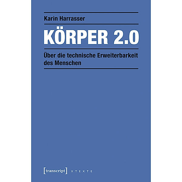 Körper 2.0 / X-Texte zu Kultur und Gesellschaft, Karin Harrasser