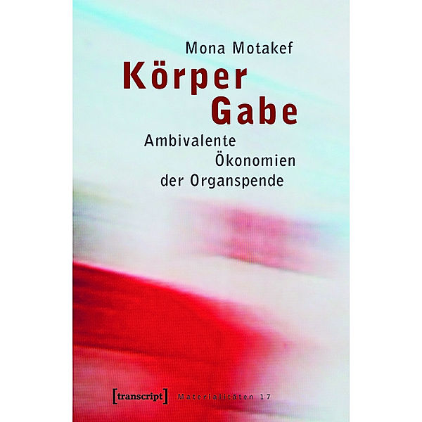 Körper Gabe / Materialitäten Bd.17, Mona Motakef