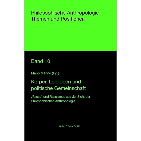 Körper, Leibideen und politische Gemeinschaft / Philosophische Anthropologie Themen und Positionen Bd.10