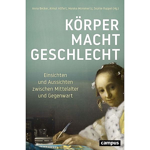 Körper - Macht - Geschlecht, Anna Becker, Wolfgang Behringer, Susanne Burghartz, Maike Christadler, Martin Dinges, Joachim Eibach, Antje Flüchter, Kaspar von Greyertz, Andrea Griesebner, Sandro Guzzi-Heeb, Christa Hämmerle, Anja Hänsch, Almut Höfert, Michaela Hohkamp, Eva Labouvie, Maren Lorenz, Bea Lundt, Jon Mathieu, Monika Mommertz, Achatz von Müller, Annalena Müller, Anja Rathmann-Lutz, Jan Rüdiger, Sophie Ruppel, Benjamin Schenk, Kim Siebenhüner, Gabriela Signori, Brigitte Studer, Regina Wecker