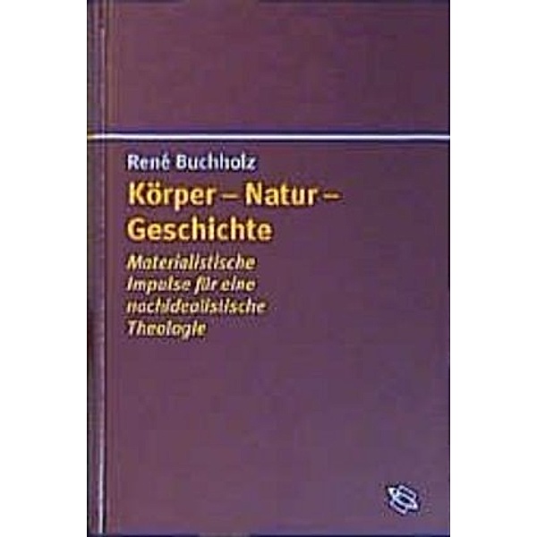 Körper - Natur - Geschichte, René Buchholz