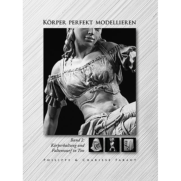 Körper perfekt modellieren.Bd.2, Philippe Faraut, Chlarisse Faraut