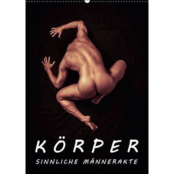 KÖRPER - SINNLICHE MÄNNERAKTE (Wandkalender 2016 DIN A2 hoch), Michael Borgulat