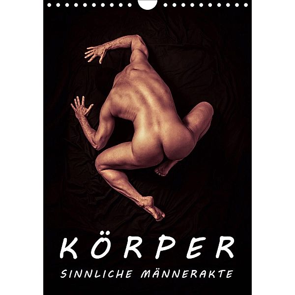 KÖRPER - SINNLICHE MÄNNERAKTE (Wandkalender 2021 DIN A4 hoch), Michael Borgulat