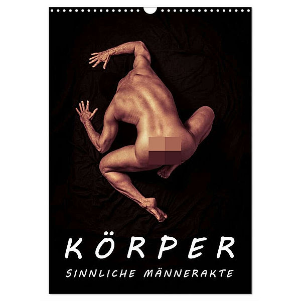 KÖRPER - SINNLICHE MÄNNERAKTE (Wandkalender 2024 DIN A3 hoch), CALVENDO Monatskalender, Michael Borgulat