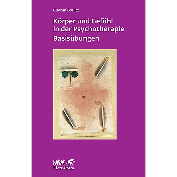 Körper und Gefühl in der Psychotherapie: Basisübungen, Gudrun Görlitz