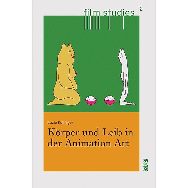 Körper und Leib in der Animation Art / Film Studies Bd.2, Luzie Kollinger