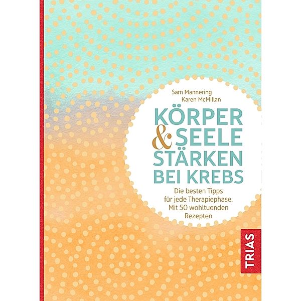 Körper und Seele stärken bei Krebs, Sam Mannering, Karen Mcmillan