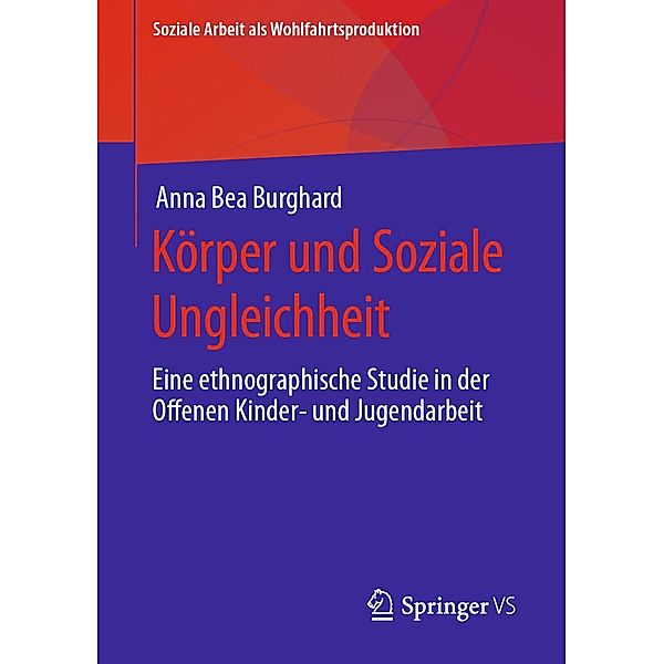 Körper und Soziale Ungleichheit / Soziale Arbeit als Wohlfahrtsproduktion Bd.19, Anna Bea Burghard