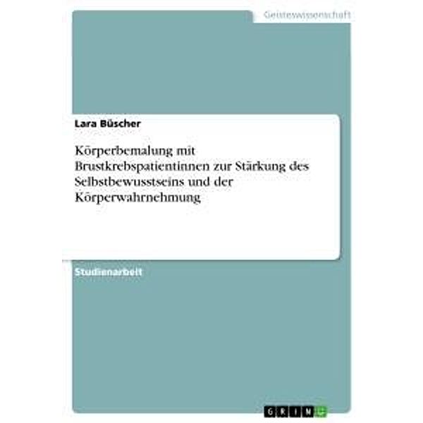 Körperbemalung mit Brustkrebspatientinnen zur Stärkung des Selbstbewusstseins und der Körperwahrnehmung, Lara Büscher