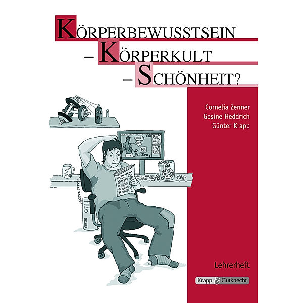 Körperbewusstsein - Körperkult - Schönheit?, Lehrerheft, Cornelia Zenner, Gesine Heddrich, Günter Krapp