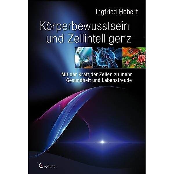 Körperbewusstsein und Zellintelligenz, Ingfried Hobert