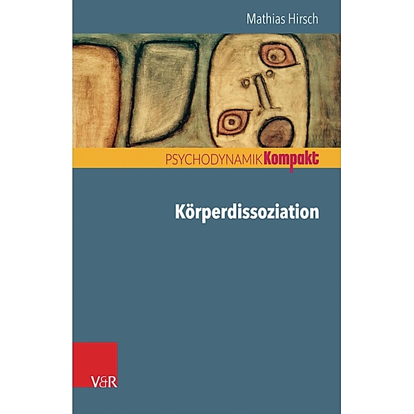 Körperdissoziation / Psychodynamik kompakt, Mathias Hirsch