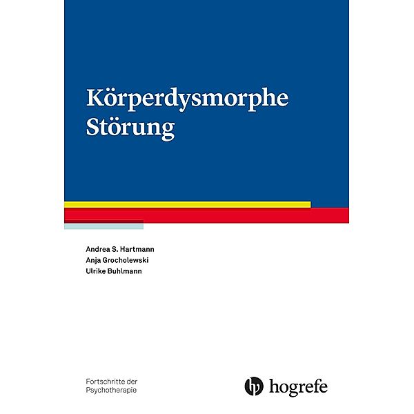 Körperdysmorphe Störung, Ulrike Buhlmann, Anja Grocholewski, Andrea S. Hartmann