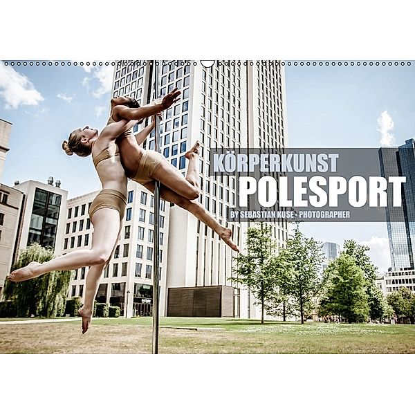Körperkunst Polesport (Wandkalender 2018 DIN A2 quer), Sebastian Kuse
