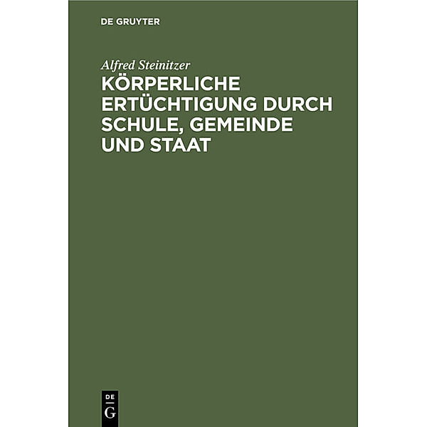 Körperliche Ertüchtigung durch Schule, Gemeinde und Staat, Alfred Steinitzer