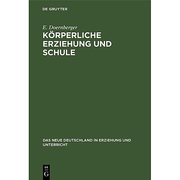 Körperliche Erziehung und Schule / Das neue Deutschland in Erziehung und Unterricht Bd.6, E. Doernberger