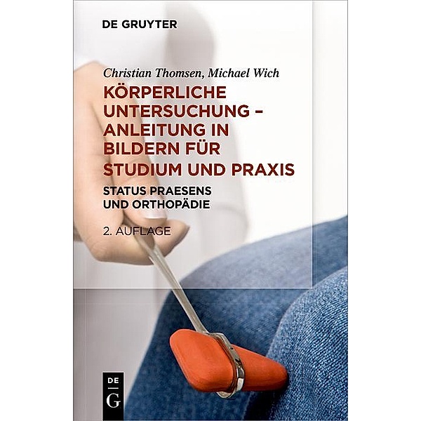 Körperliche Untersuchung - Anleitung in Bildern für Studium und Praxis / De Gruyter Studium, Christian Thomsen, Michael Karl-Heinz Wich