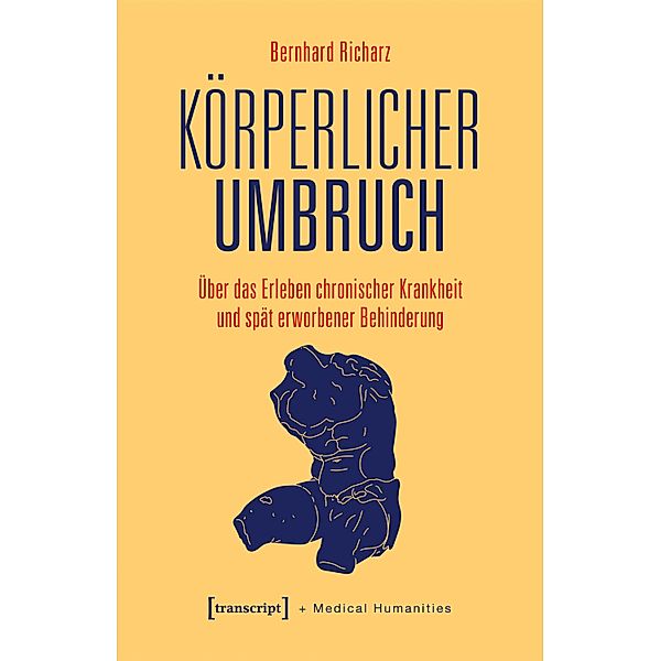 Körperlicher Umbruch / Medical Humanities Bd.11, Bernhard Richarz