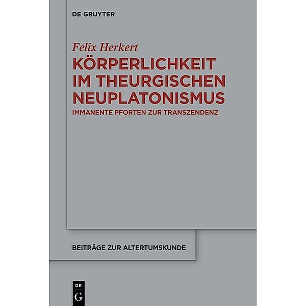 Körperlichkeit im theurgischen Neuplatonismus / Beiträge zur Altertumskunde Bd.413, Felix Herkert