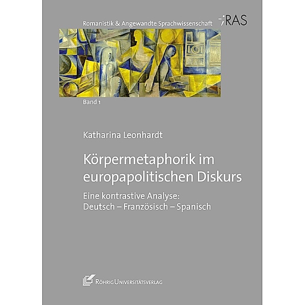 Körpermetaphorik im europapolitischen Diskurs / Romanistik & Angewandte Sprachwissenschaft Bd.1, Katharina Leonhardt