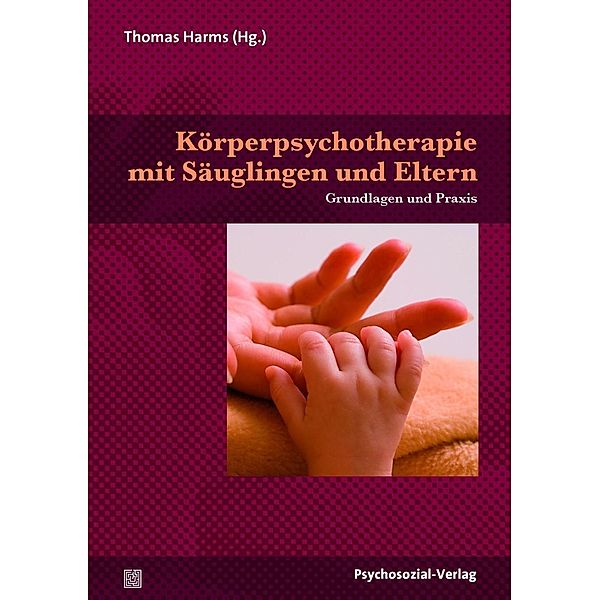 Körperpsychotherapie mit Säuglingen und Eltern