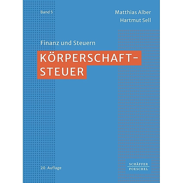 Körperschaftsteuer / Finanz und Steuern Bd.5, Matthias Alber, Hartmut Sell