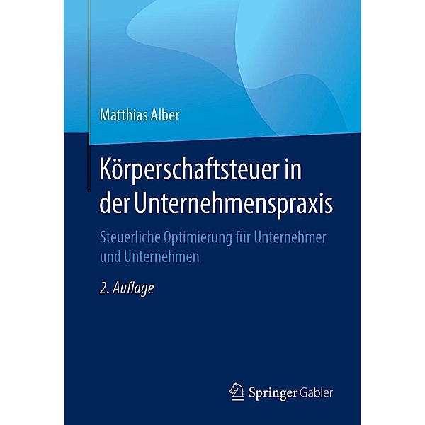 Körperschaftsteuer in der Unternehmenspraxis, Matthias Alber