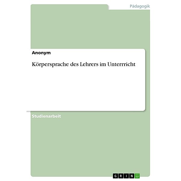 Körpersprache des Lehrers im Unterrricht, Anonym