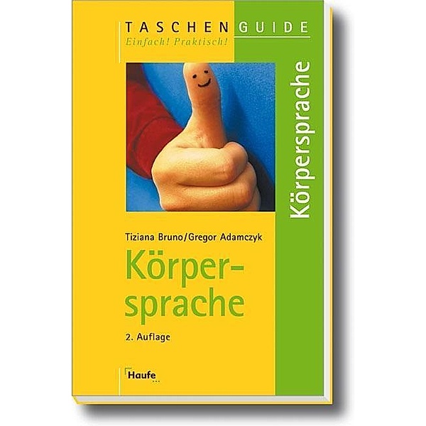 Körpersprache / Haufe TaschenGuide Bd.106, Tiziana Bruno, Gregor Adamczyk