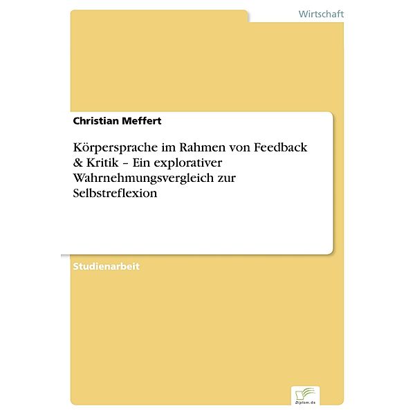 Körpersprache im Rahmen von Feedback & Kritik - Ein explorativer Wahrnehmungsvergleich  zur Selbstreflexion, Christian Meffert