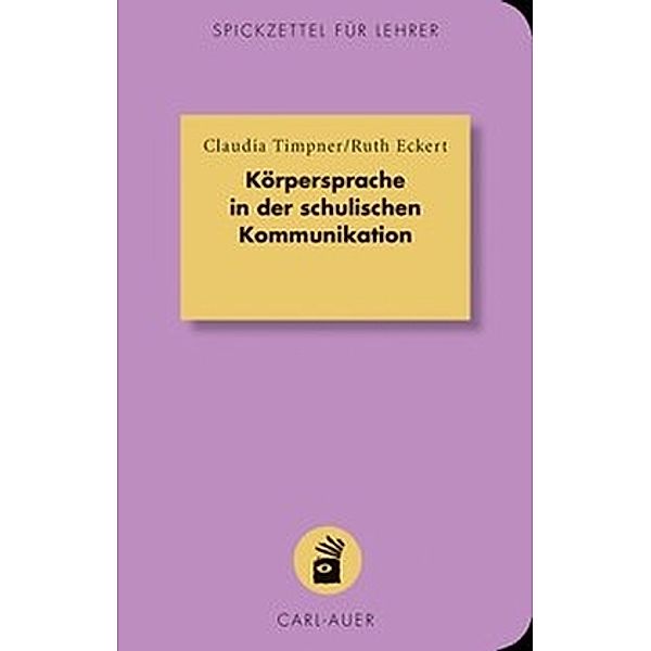 Körpersprache in der schulischen Kommunikation, Claudia Timpner, Ruth Eckert