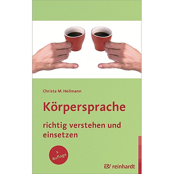 Körpersprache richtig verstehen und einsetzen, Christa M. Heilmann