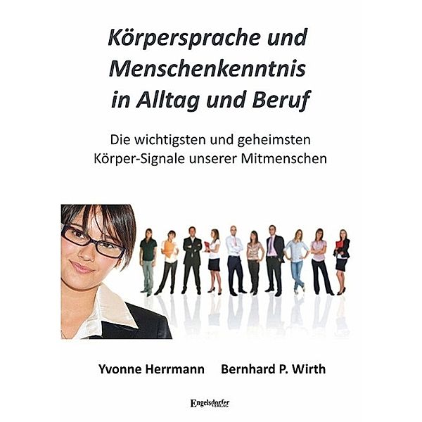 Körpersprache und Menschenkenntnis in Alltag und Beruf, Yvonne Herrmann, Bernhard P. Wirth