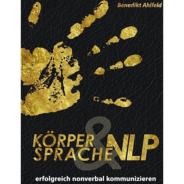 Körpersprache und NLP, Benedikt Ahlfeld