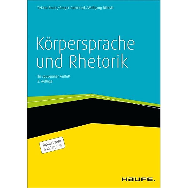 Körpersprache und Rhetorik, Wolfgang Bilinski, Tiziana Bruno, Gregor Adamczyk