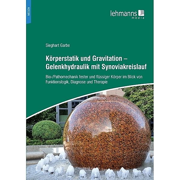 Körperstatik und Gravitation - Gelenkhydraulik mit Synoviakreislauf, Sieghart Garbe