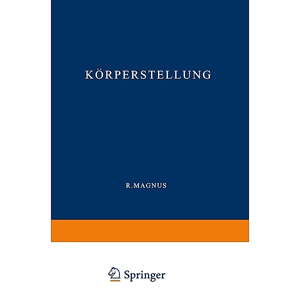 Körperstellung / Monographien aus dem Gesamtgebiet der Physiologie der Pflanzen und der Tiere, R. Magnus