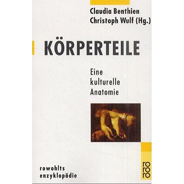 Körperteile, Christoph Wulf (Hg.), Claudia Benthien (Hg.)