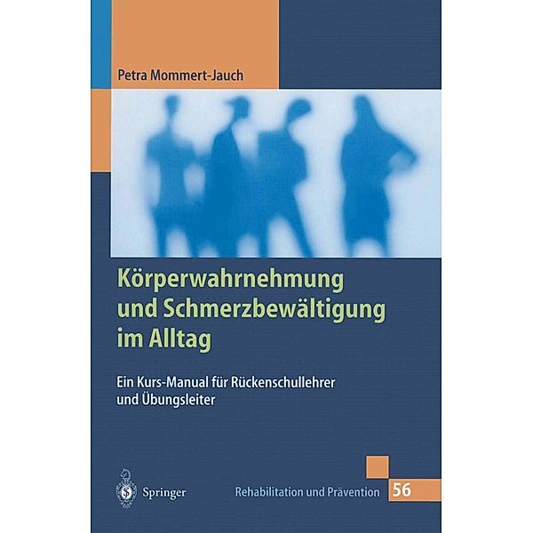Körperwahrnehmung und Schmerzbewältigung im Alltag / Rehabilitation und Prävention Bd.56, Petra Mommert-Jauch