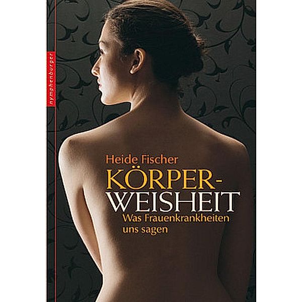 Körperweisheit, Heide Fischer