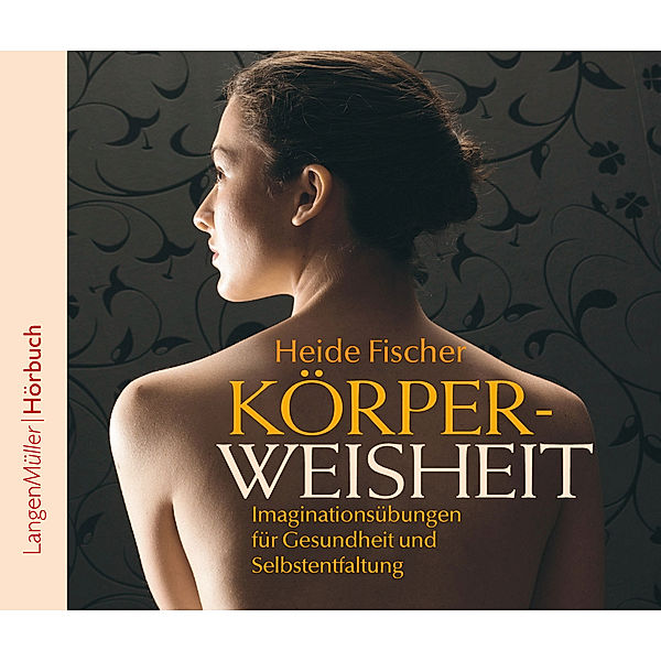 Körperweisheit, Audio-CD, Heide Fischer