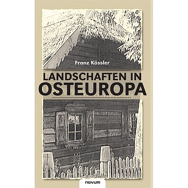 Kössler, F: Landschaften in Osteuropa, Franz Kössler