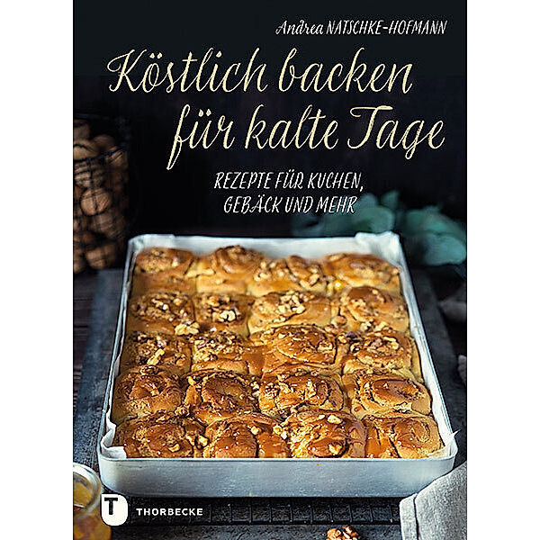 Köstlich backen für kalte Tage, Andrea Natschke-Hofmann