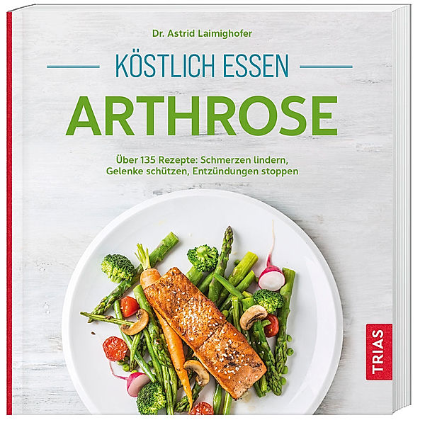 Köstlich essen Arthrose, Astrid Laimighofer