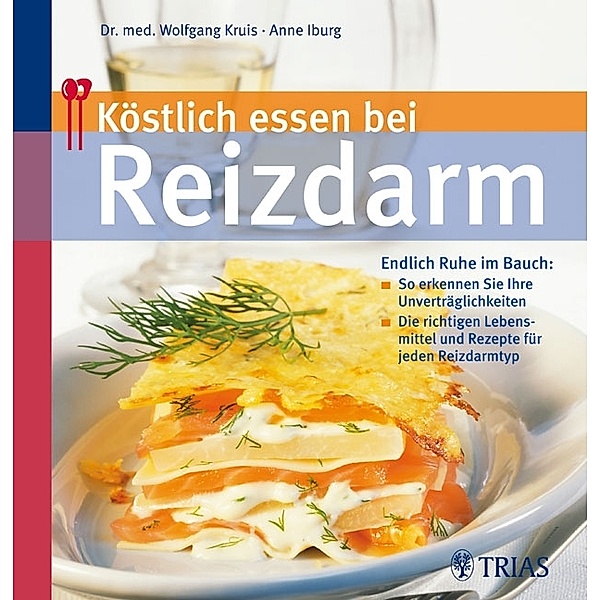 Köstlich essen bei Reizdarm / Köstlich essen, Anne Iburg, Wolfgang Kruis