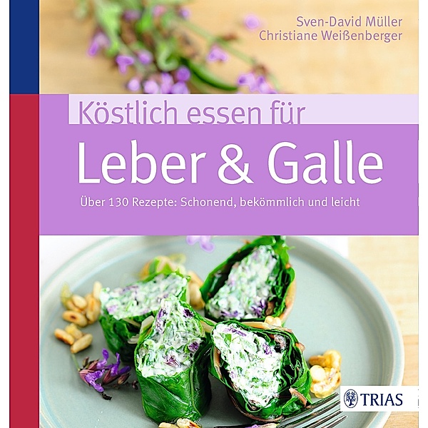 Köstlich essen für Leber & Galle / Köstlich essen, Sven-David Müller, Christiane Weißenberger