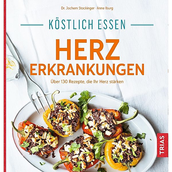 Köstlich essen Herzerkrankungen / Köstlich essen, Jochem Stockinger, Anne Iburg