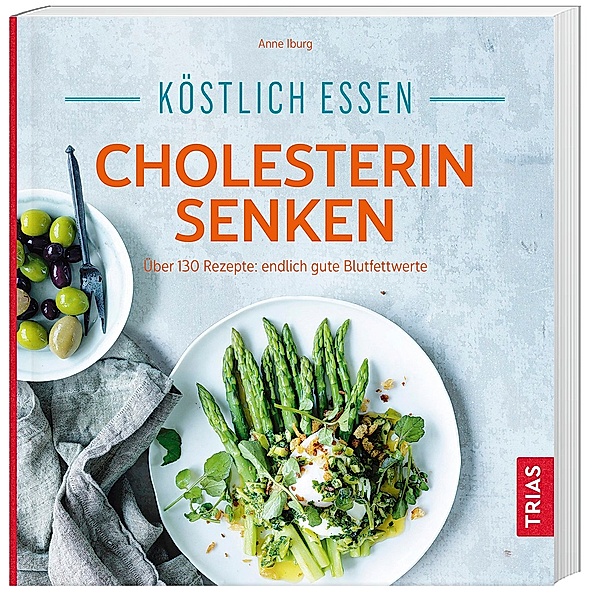 Köstlich essen / Köstlich essen - Cholesterin senken, Anne Iburg